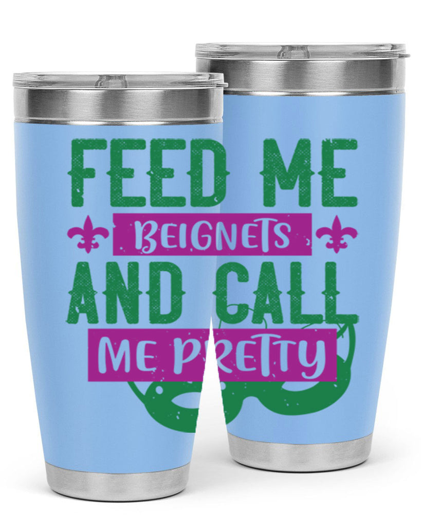 feed me beignets and call me pretty 71#- mardi gras- Tumbler