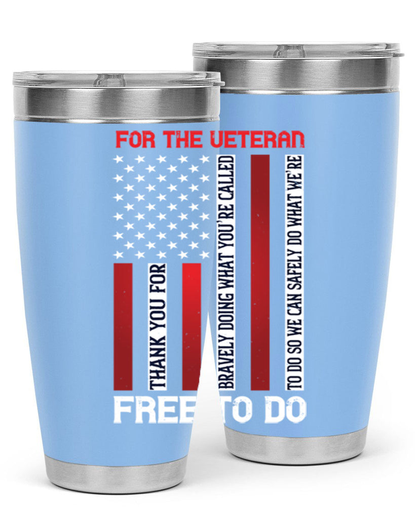 for the veteran thank you for bravely doing what you’re called 62#- Veterns Day- Tumbler