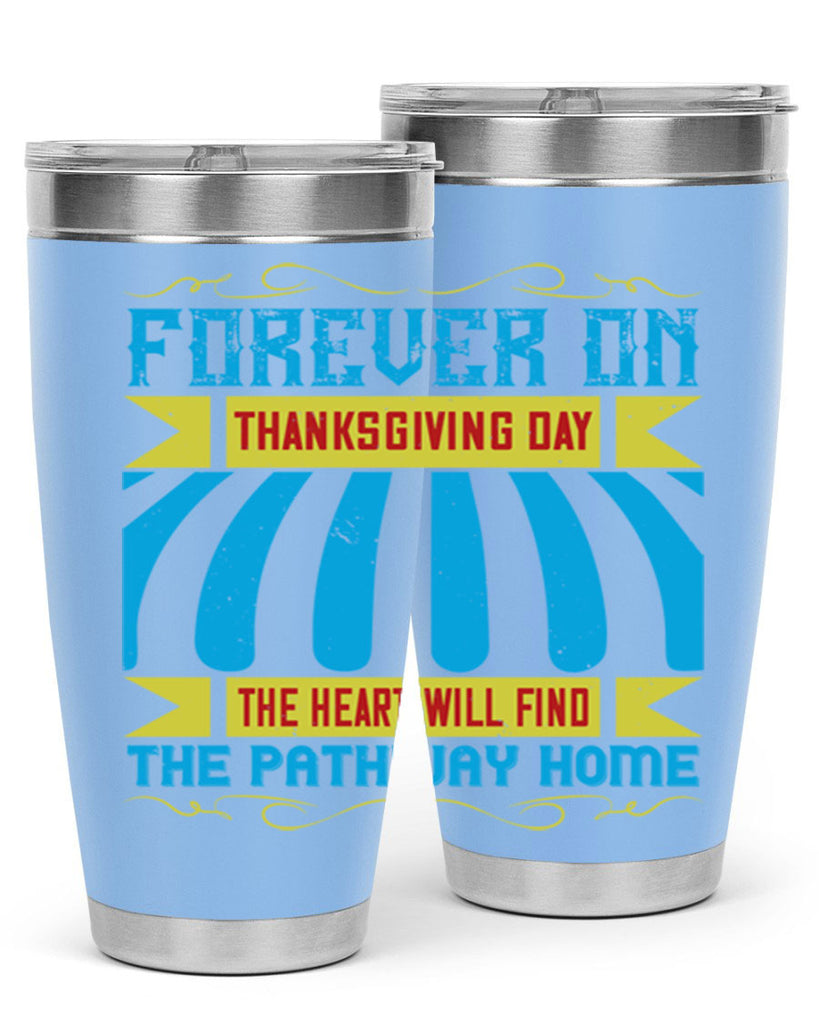 forever on thanksgiving day the heart will find the pathway home 46#- thanksgiving- Tumbler