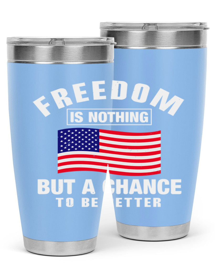 freedom is nothing but a chance to be better Style 81#- Fourt Of July- Tumbler