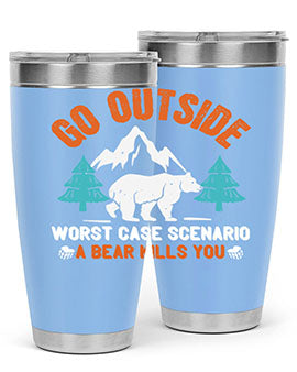 go outside worst case scenario a bear kills you  40#- Bears- Tumbler