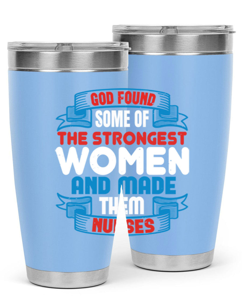 god found the strongest Style 398#- nurse- tumbler