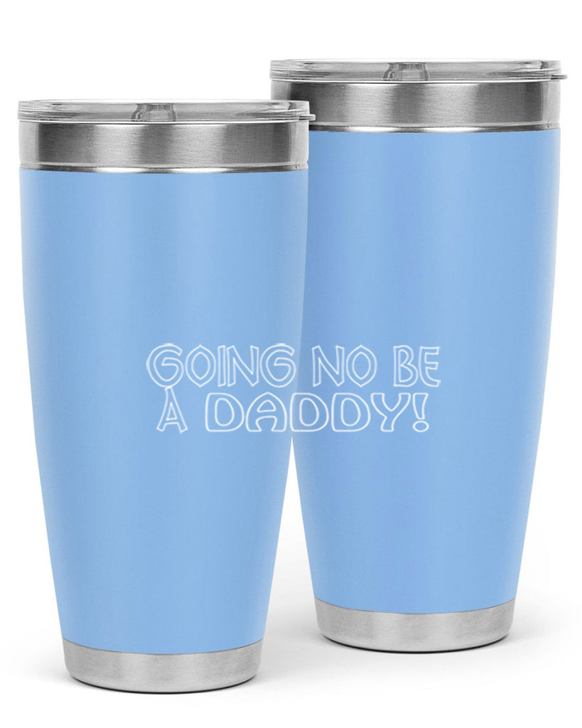 going no be a daddyh 13#- dad- Tumbler