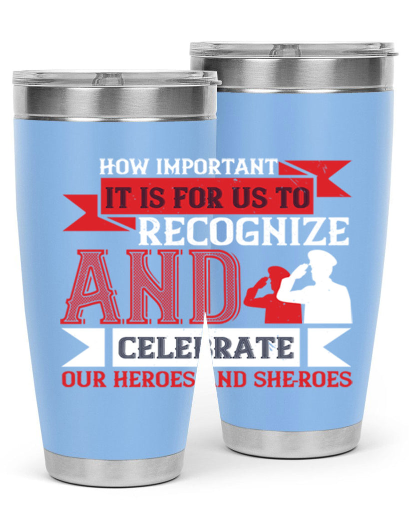 how important it is for us to recognize and celebrate our heroes and sheroes 60#- Veterns Day- Tumbler