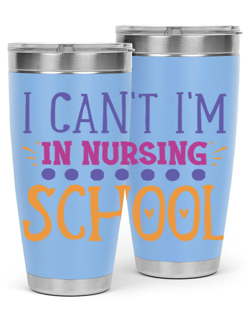 i cant im in nursing school Style 381#- nurse- tumbler