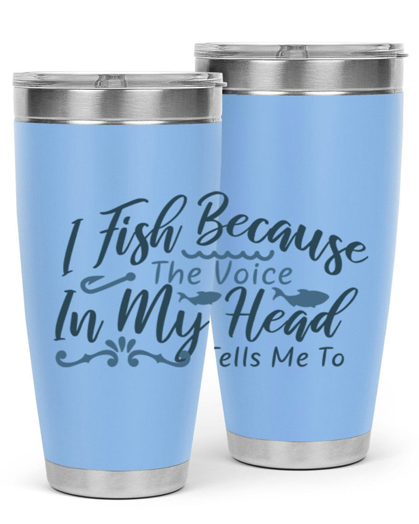 i fish because the voice in my head 114#- fishing- Tumbler