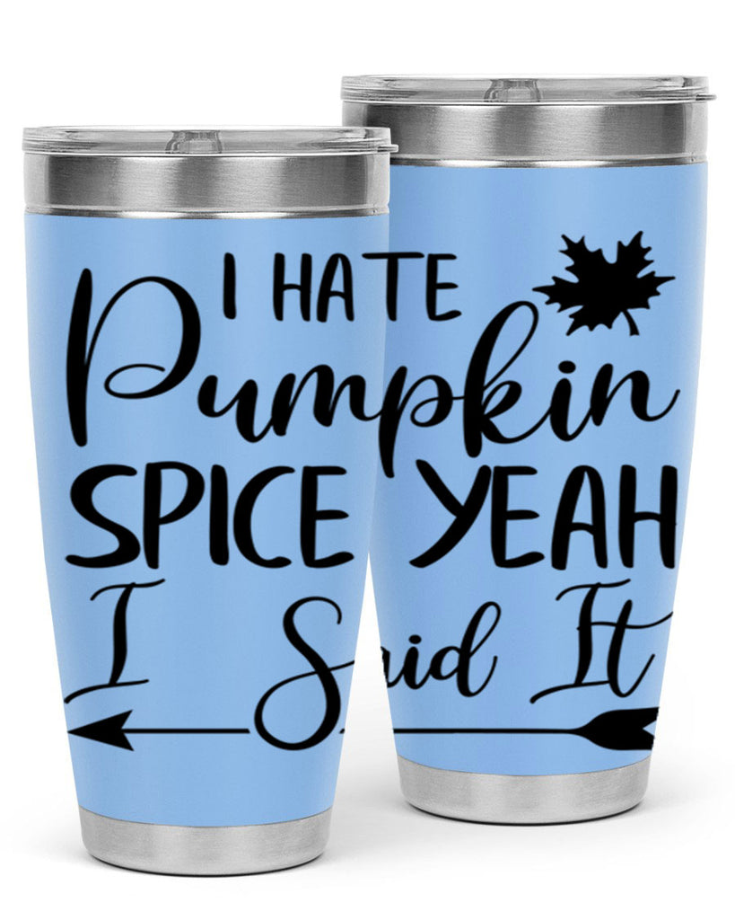 i hate pumpkin spice yeah i said it 324#- fall- Tumbler