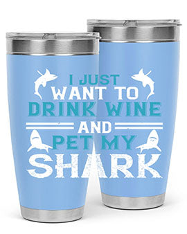 i just want to drink wine and pet my shark Style 80#- shark  fish- Tumbler