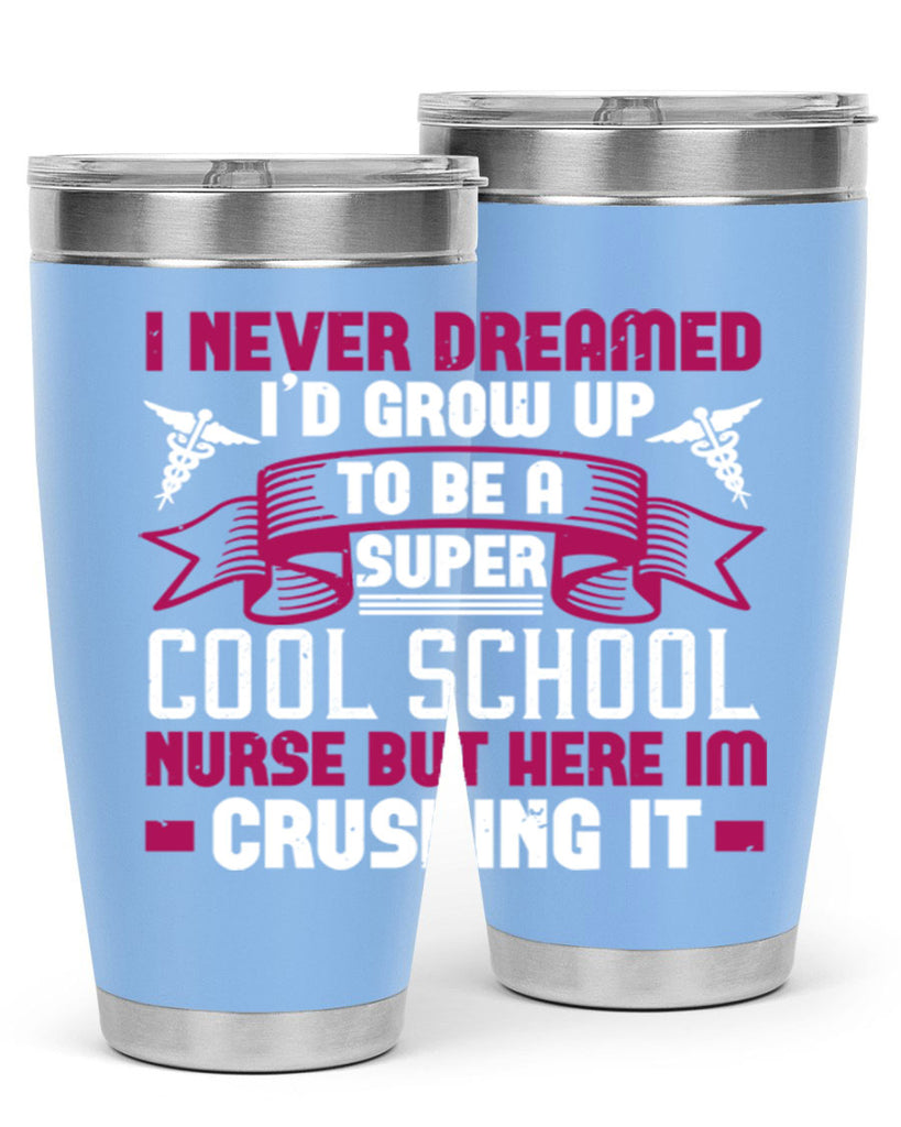 i never dreamed id grow up Style 319#- nurse- tumbler