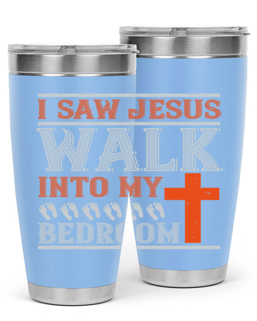 i saw jesus walk into my bedroom 65#- walking- Tumbler