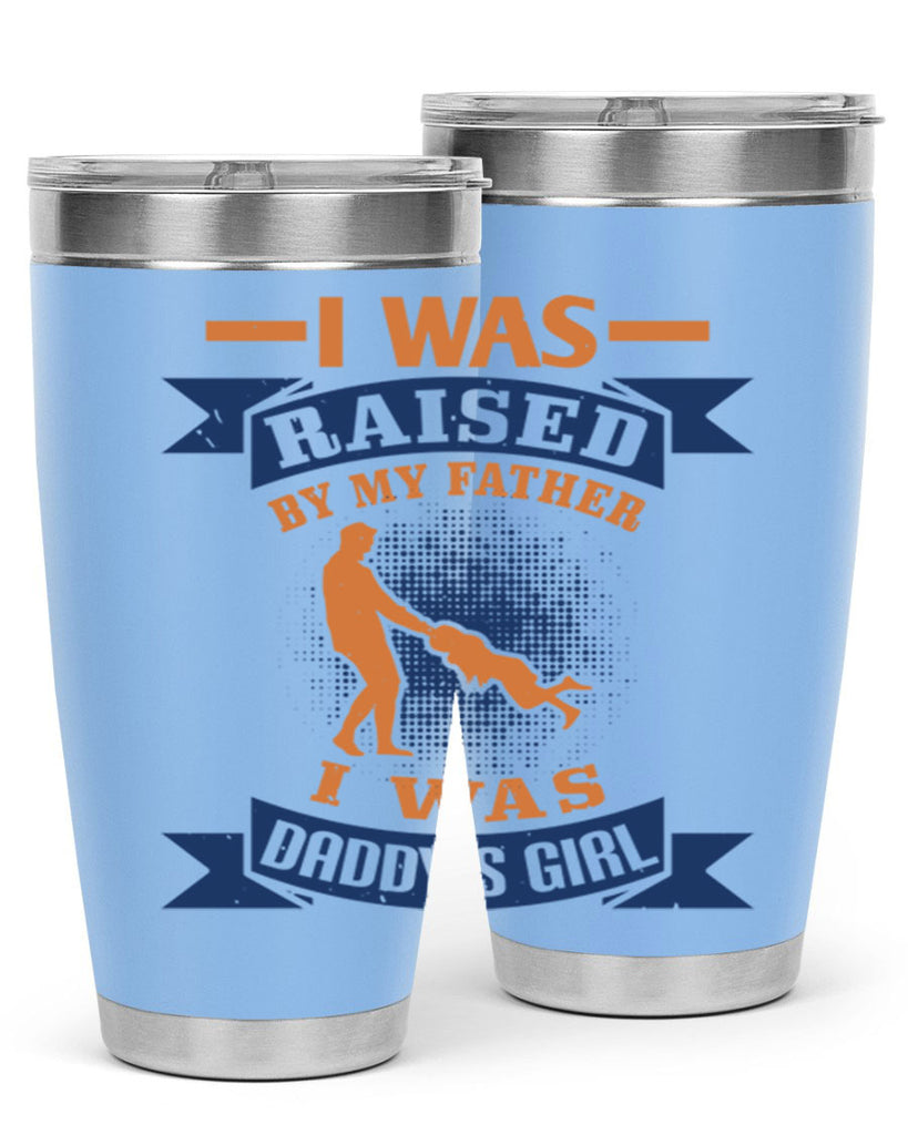 i was raised by my father 212#- fathers day- Tumbler