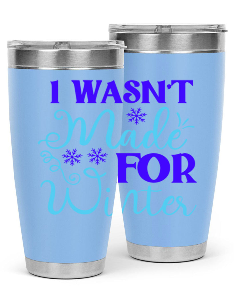 i wasnt made for winter 234#- winter- Tumbler