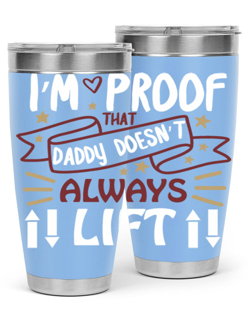 i’m proof that daddy doesn’t always lift 86#- fathers day- Tumbler