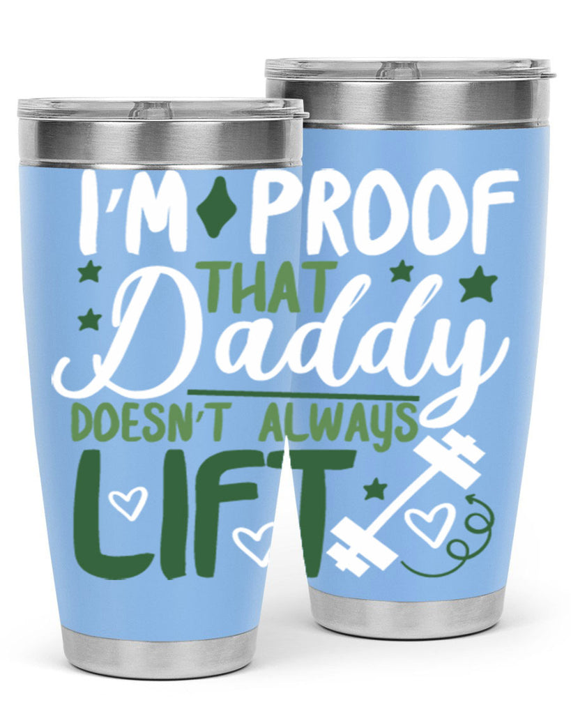 i’m proof that daddy doesn’t always lift 87#- fathers day- Tumbler