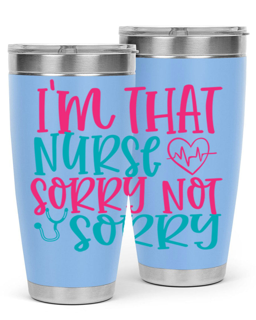 im that nurse sorry not sorry Style 378#- nurse- tumbler