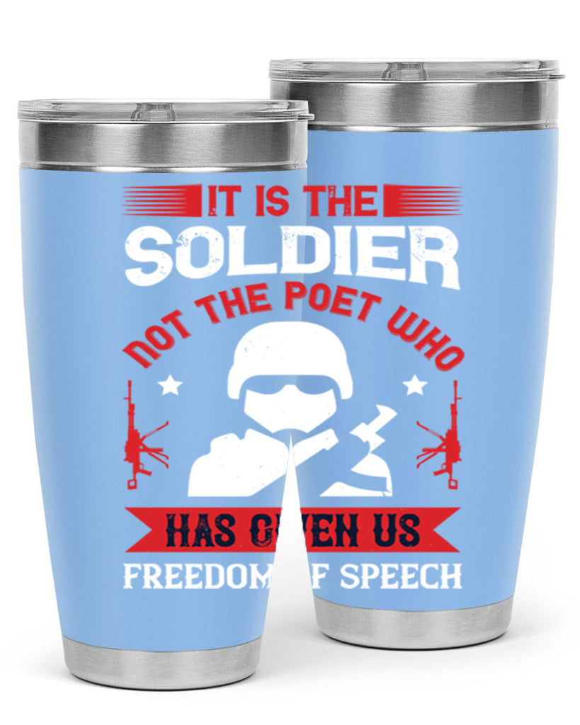 it is the soldier not the poet who has given us freedom of speech 52#- Veterns Day- Tumbler