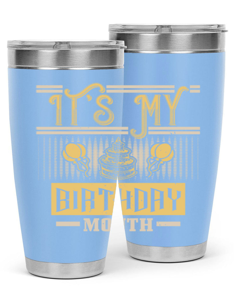 its my birthday month Style 87#- birthday- tumbler