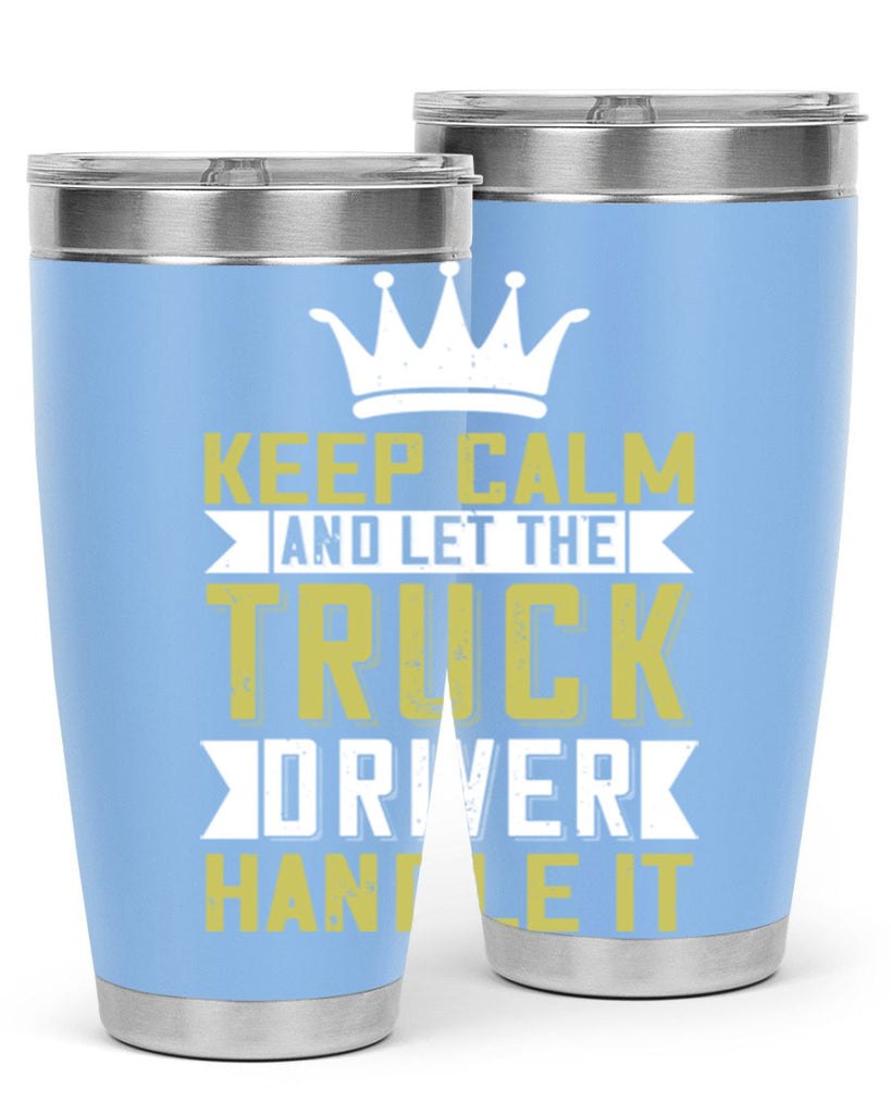 keep calm and let me the truck driver handle it Style 35#- truck driver- tumbler