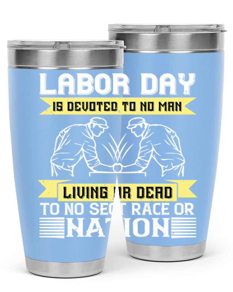 labor day is devoted to no man living or dead to no sect race or nation 39#- labor day- Tumbler