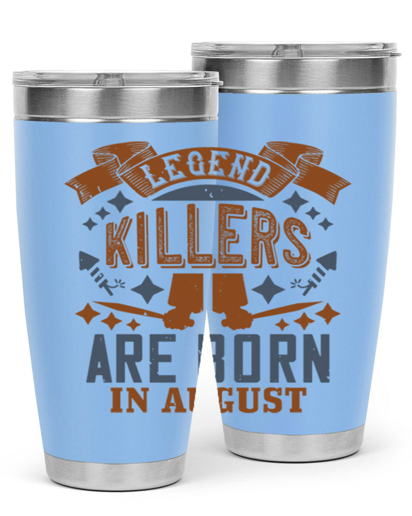 legend killers are born in august Style 66#- birthday- tumbler