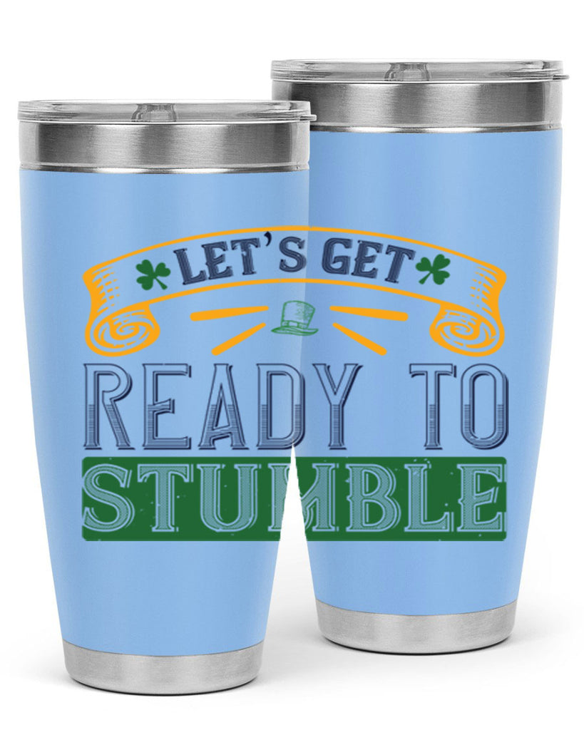 let’s get ready to stumble Style 121#- St Patricks Day- Tumbler