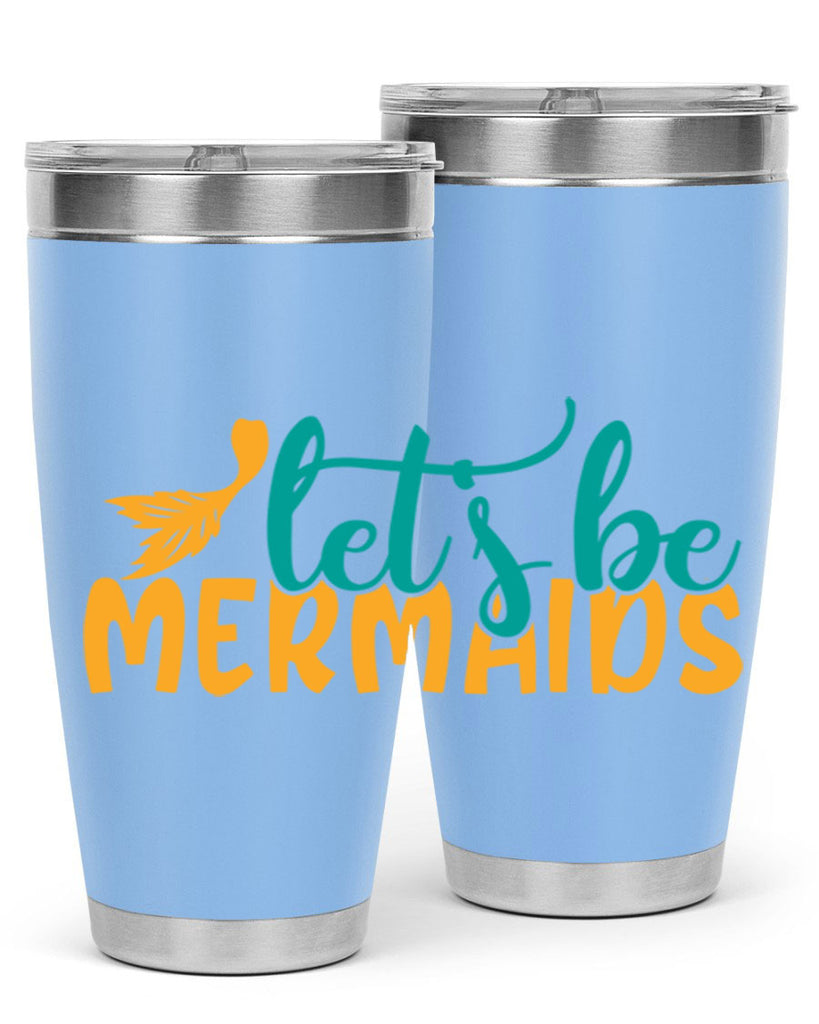 lets be mermaids Style 94#- summer- Tumbler