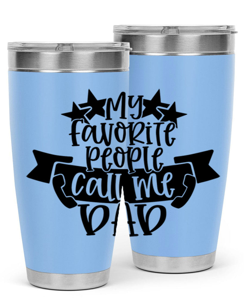 my favorite people call me dad 28#- fathers day- Tumbler