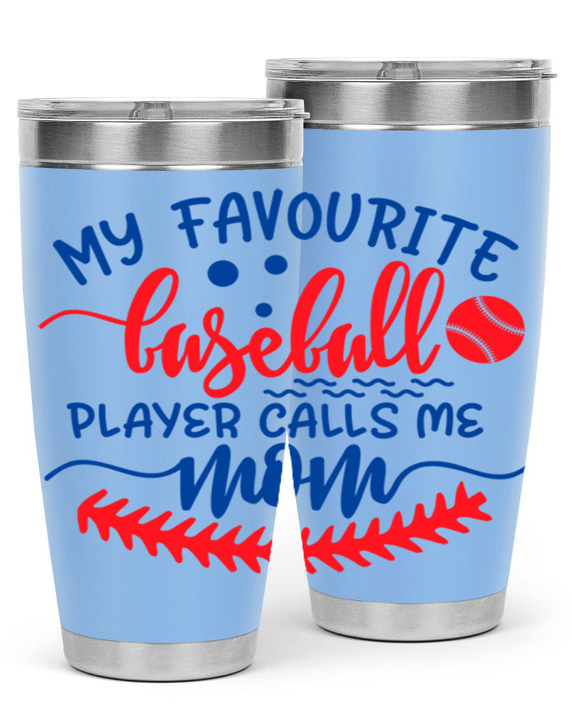 my favourite baseball player calls me mom 2051#- baseball- Tumbler