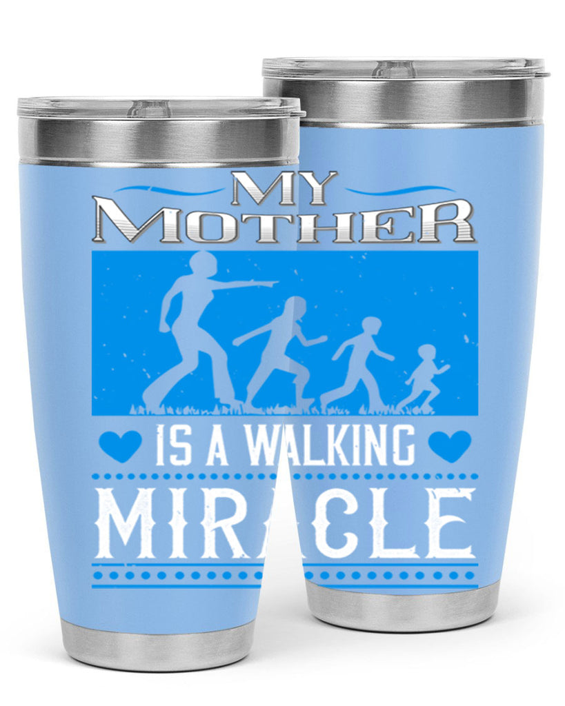 my mother is a walking miracle 45#- mothers day- Tumbler