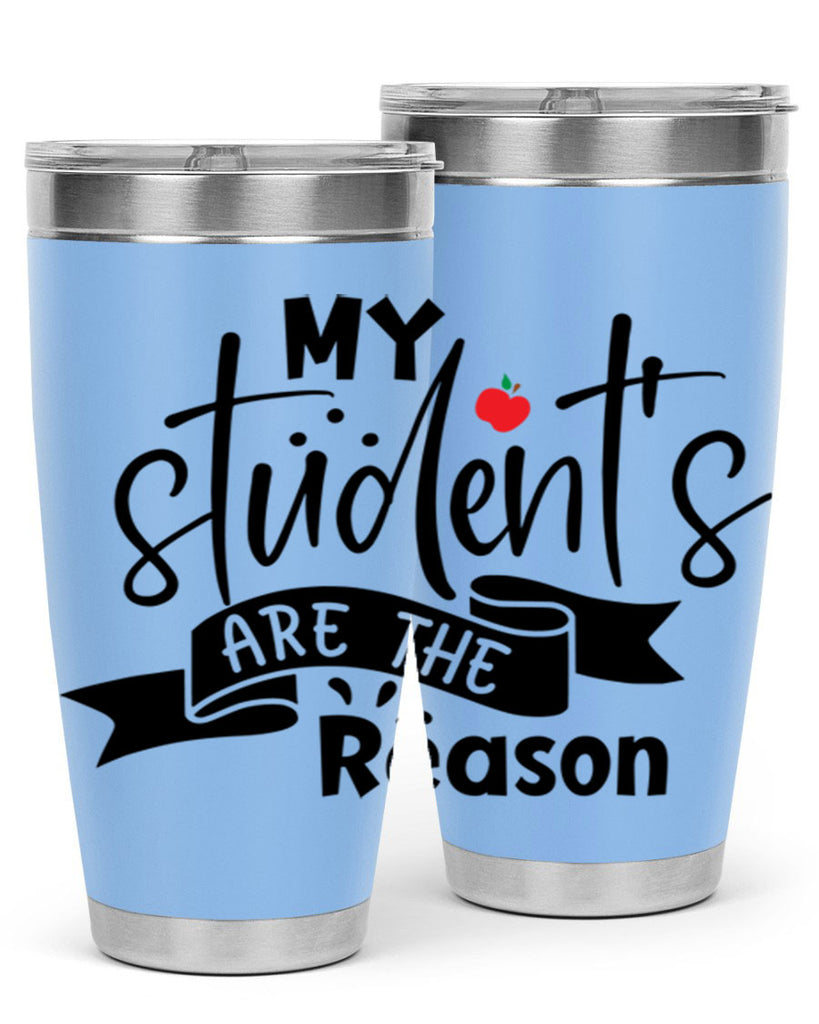 my students are the reason Style 172#- teacher- tumbler