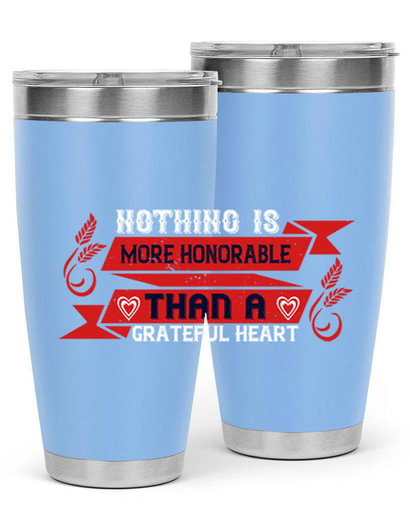 nothing is more honorable than a grateful heart 22#- thanksgiving- Tumbler