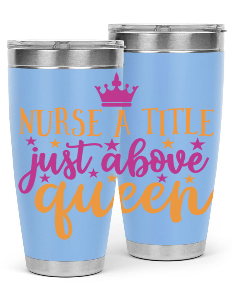 nurse a title just above queen Style 372#- nurse- tumbler
