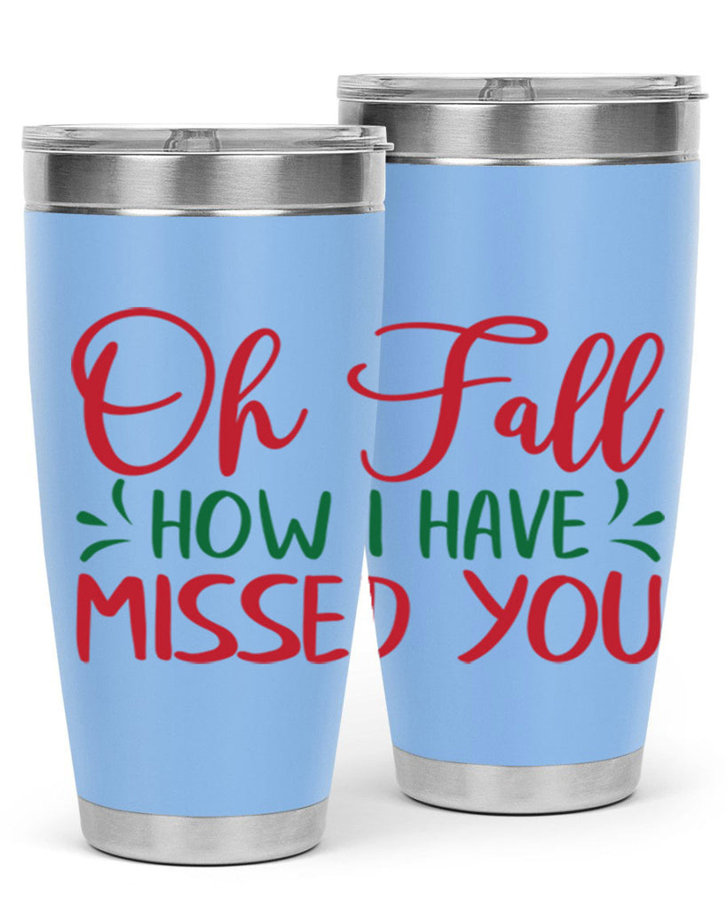 oh fall how i have missed you 449#- fall- Tumbler