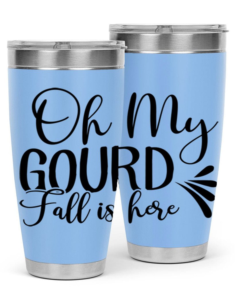 oh my gourd fall is here 453#- fall- Tumbler
