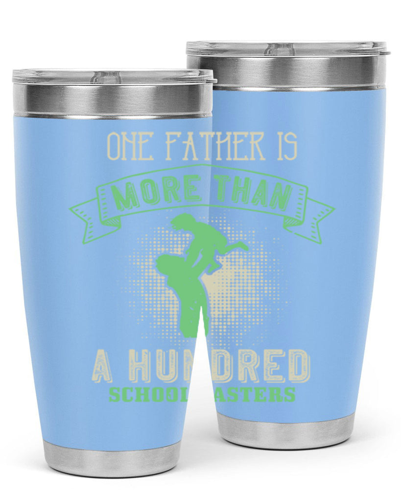 one father is more than a hundred schoolmasters 193#- fathers day- Tumbler