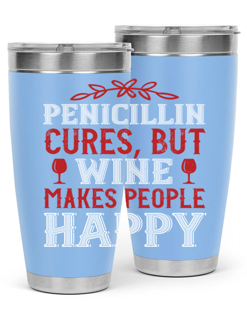 penicillin cures but wine makes people 65#- wine- Tumbler
