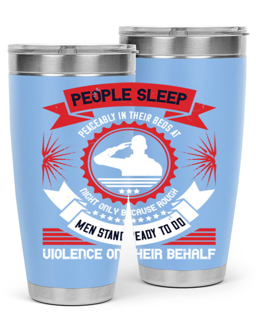 people sleep peaceably in their beds at night only because rough men 34#- Veterns Day- Tumbler