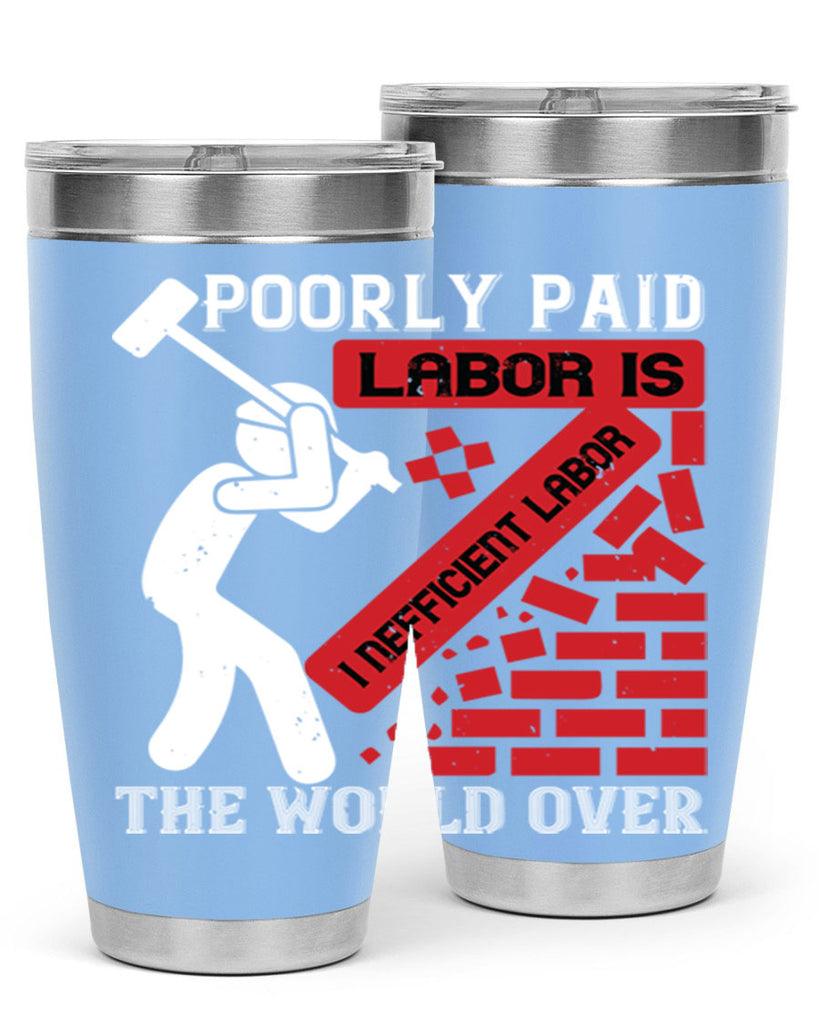 poorly paid labor is inefficient labor the world over 19#- labor day- Tumbler