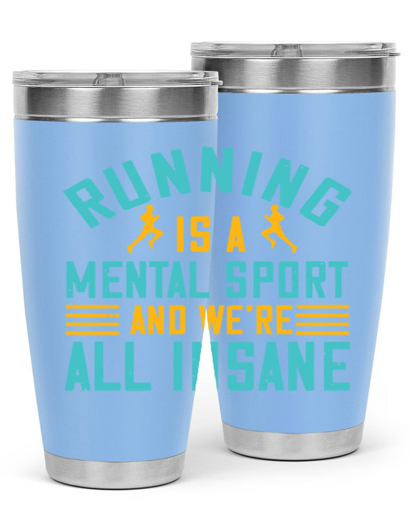 running is a mental sport and we’re all insane 23#- running- Tumbler