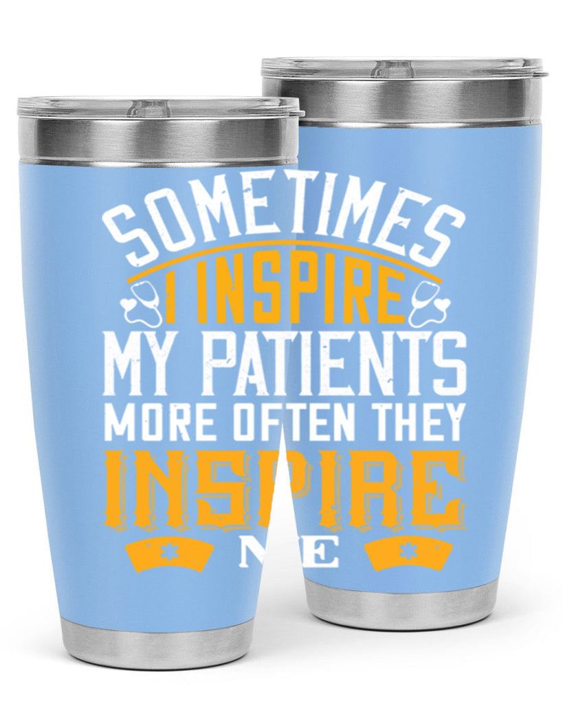 sometime i inspire my patients Style 247#- nurse- tumbler