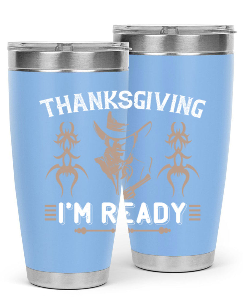 thanks giving im ready 15#- thanksgiving- Tumbler