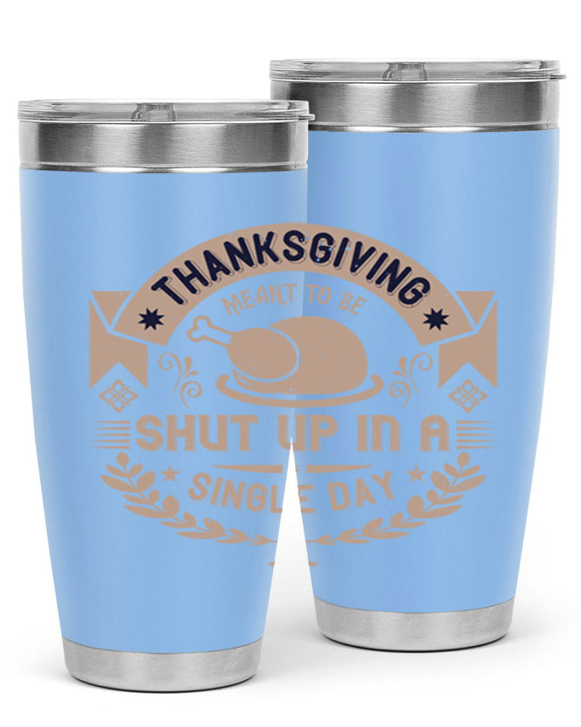 thanksgiving ment to be shut up in a single day 11#- thanksgiving- Tumbler