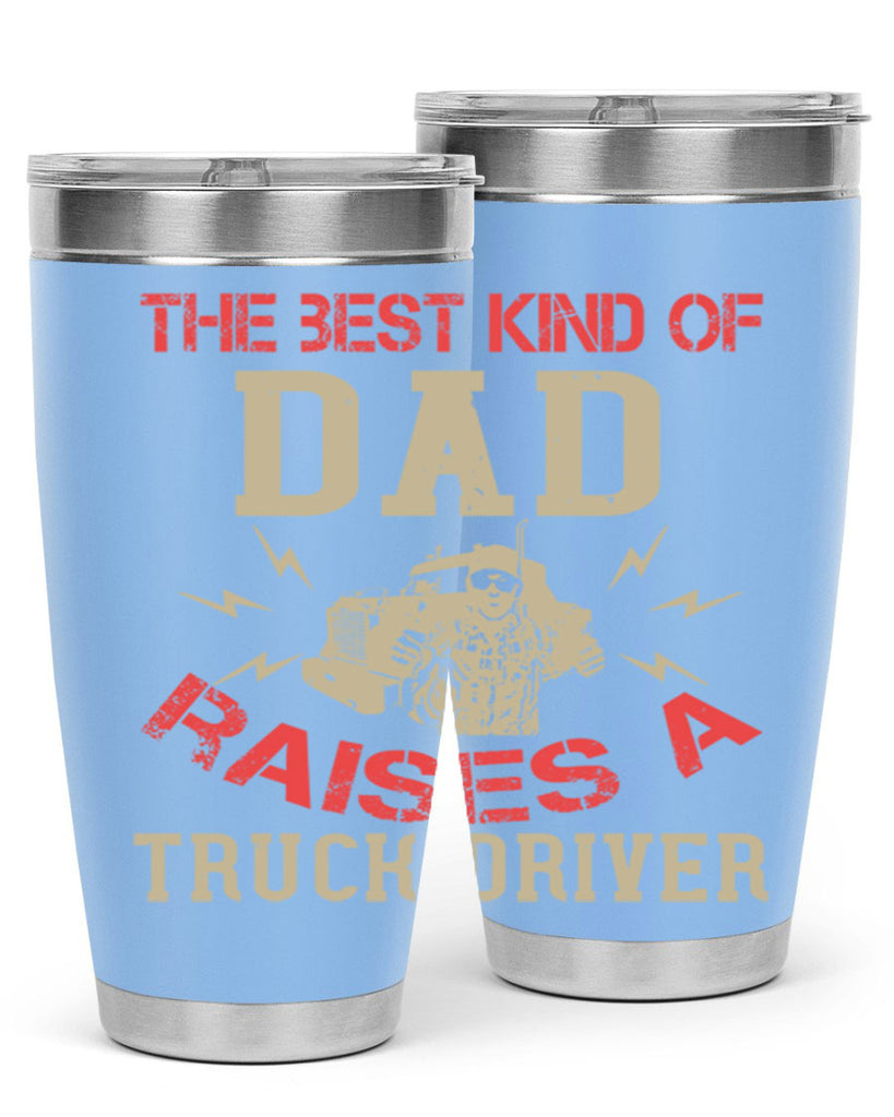 the best kind of dad raises a truck driver Style 21#- truck driver- tumbler