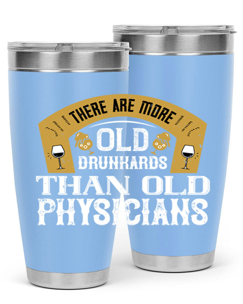 there are more old drunkards than old physicians 27#- drinking- Tumbler