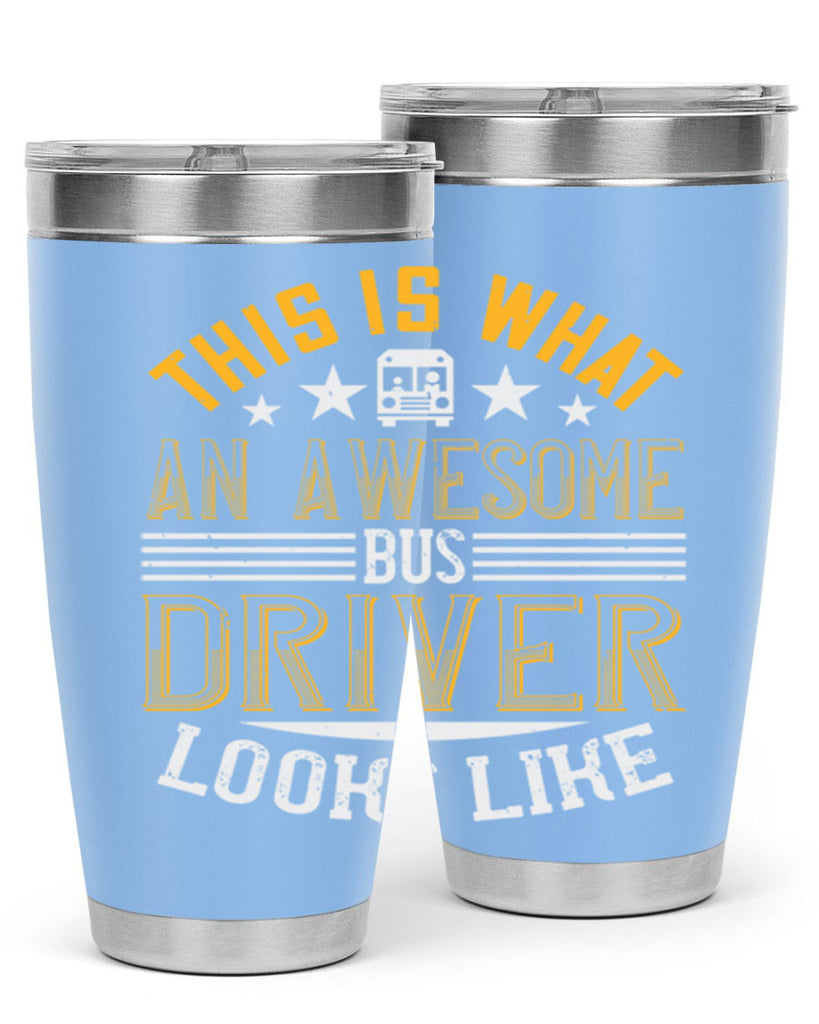 this is what an awesome bus driver looks like Style 10#- bus driver- tumbler