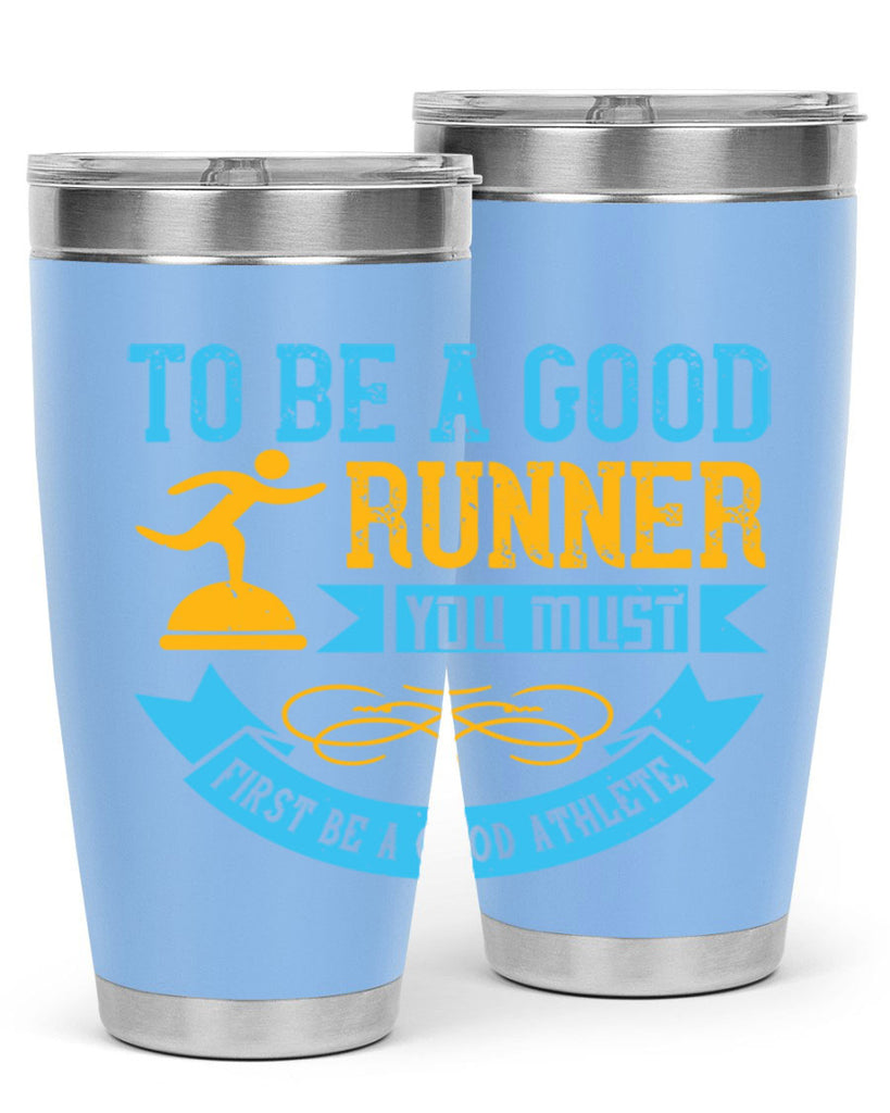 to be a good runner you must first be a good athlete 7#- running- Tumbler