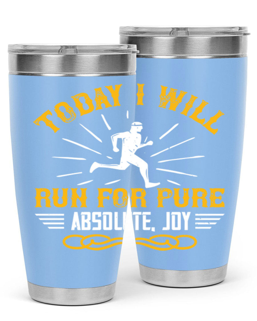 today i will run for pure absolute joy 5#- running- Tumbler