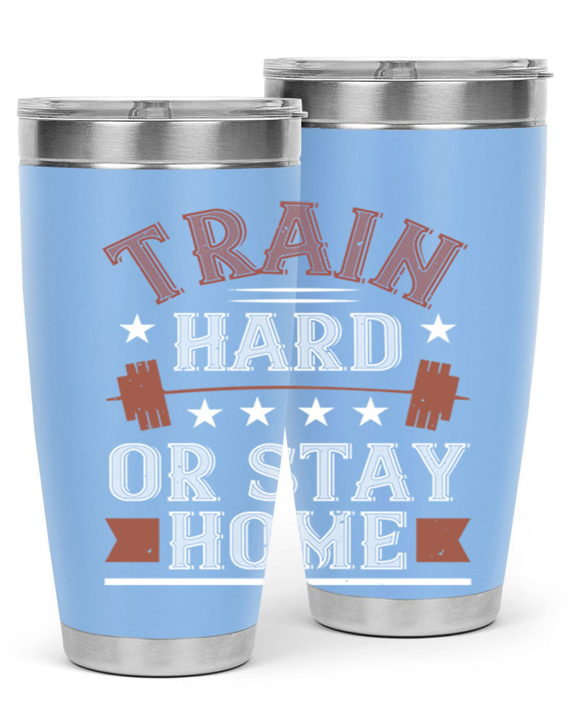 train hard or stay home 62#- gym- Tumbler
