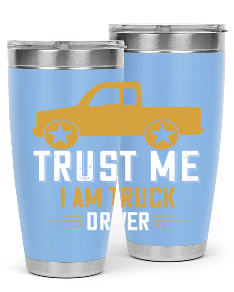 trust me i am truck driver Style 11#- truck driver- tumbler
