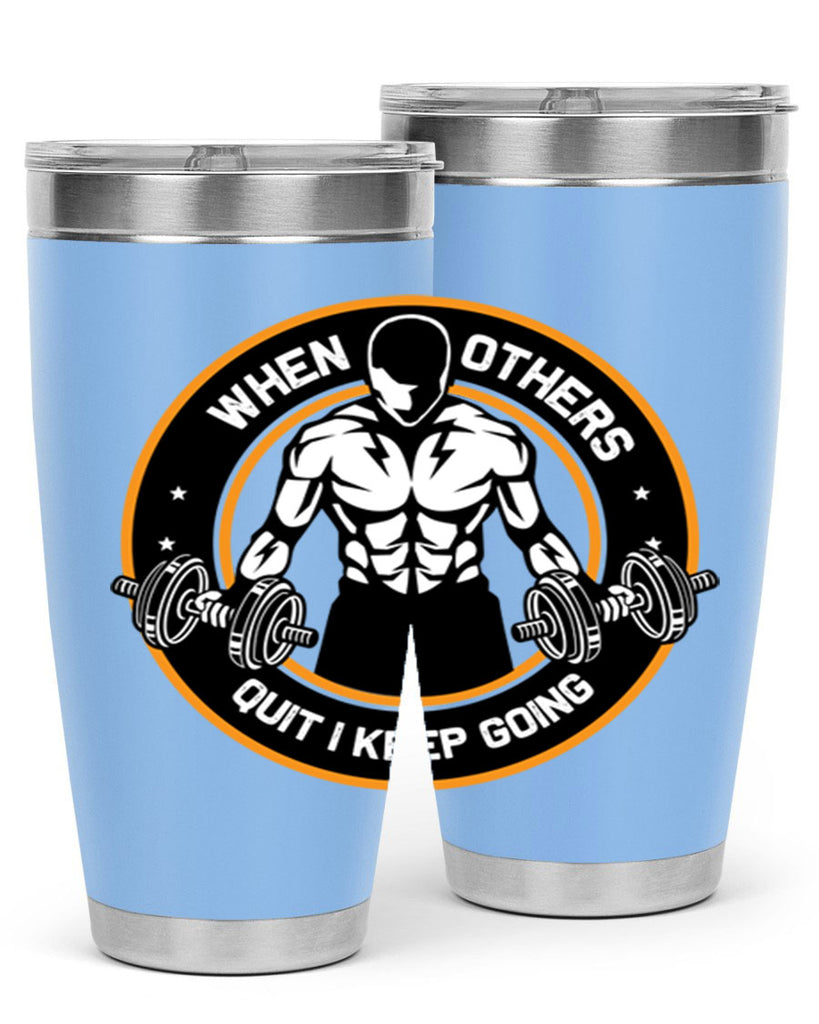 when others quite i keep going 1#- gym- Tumbler